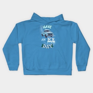 Have an ICE DAY Kids Hoodie